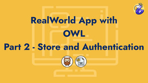 RealWorld App with Odoo OWL - Part 2 - OWL Store and Authentication