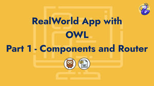 RealWorld App with Odoo OWL - Part 1 - Components and Router