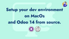 Setup your dev environment on MacOs and Odoo 14 from source.