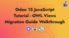 Odoo 15 JavaScript Tutorial: OWL View migration guide