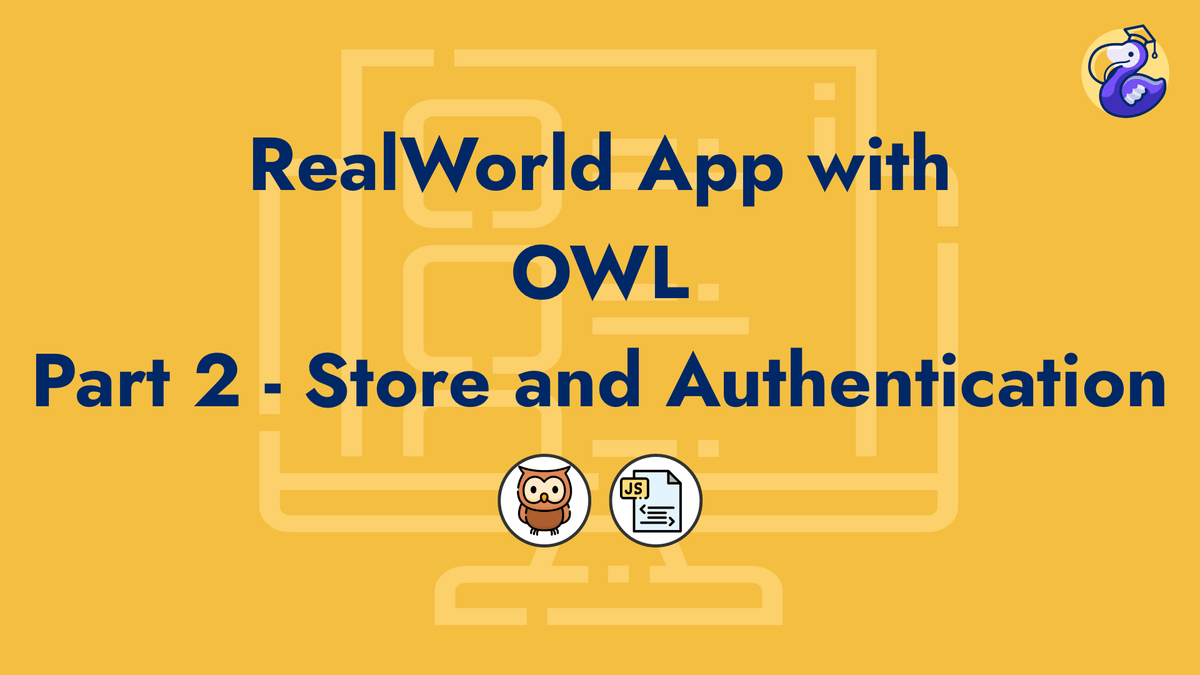 RealWorld App with OWL (Odoo Web Library) - Part 2 - Store and Authentication