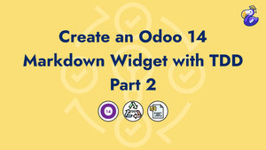 Create an Odoo 14 Markdown Widget Field with TDD - Part 2