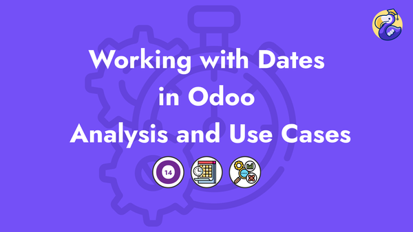 Working With Dates in Odoo Analysis and use cases